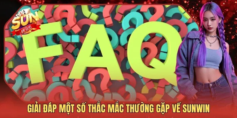 Giải đáp một số thắc mắc thường gặp về Sunwin