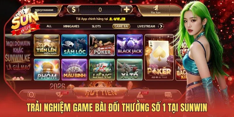 Trải nghiệm game bài đổi thưởng số 1 tại Sunwin